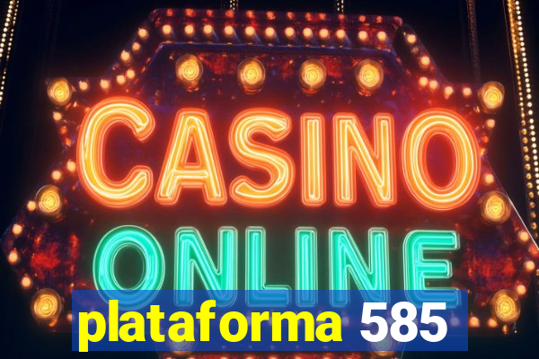 plataforma 585